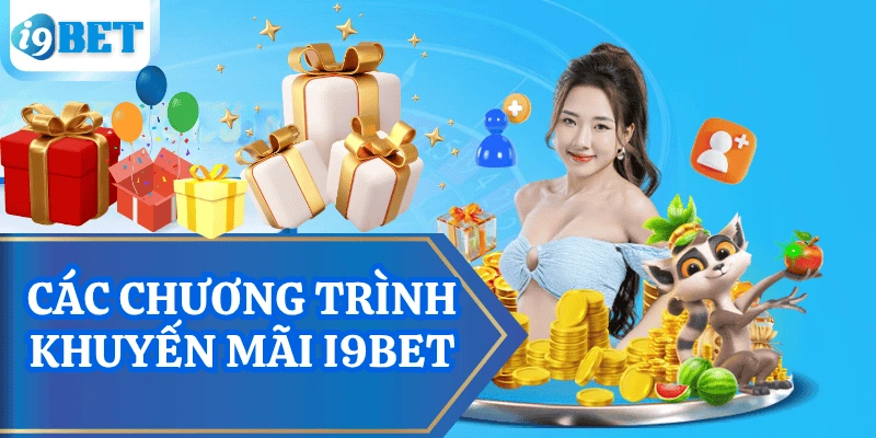 Các chương trình khuyến mãi i9bet hấp dẫn nhất hiện nay 2 cac-chuong-trinh-khuyen-mai-i9bet