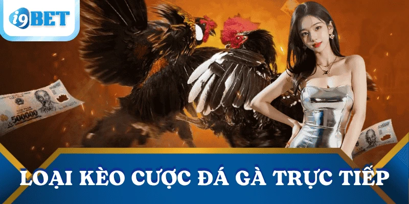 cac-keo-cuoc-truc-tiep-da-ga