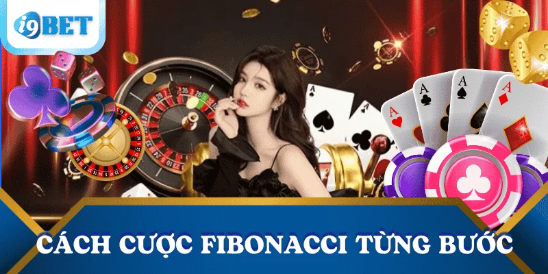 cach-dat-cuoc-fibonacci-tung-buoc