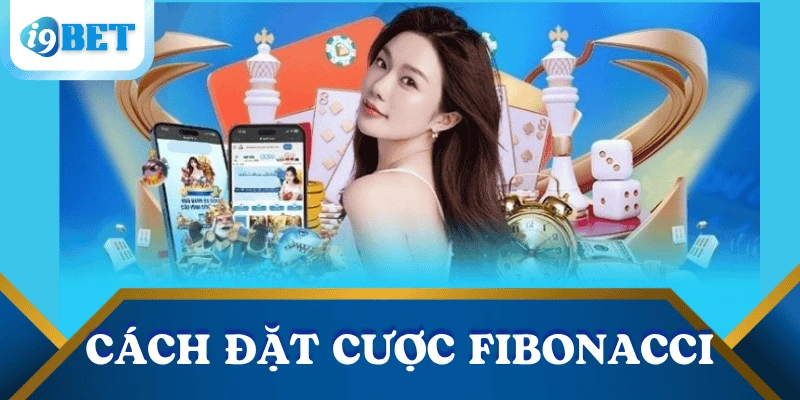 Cách đặt cược Fibonacci là gì? Hướng dẫn chi tiết cho người mới 6 cach-dat-cuoc-fibonacci