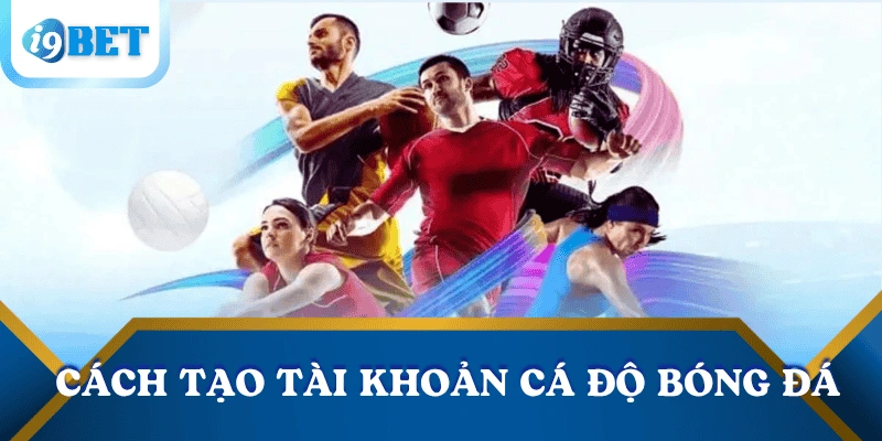 cach-tao-tai-khoan-ca-do-bong-da