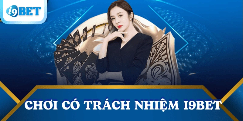 Chơi có trách nhiệm – Nguyên tắc cốt lõi tại I9BET bảo vệ người chơi 2 chinh-sach-choi-co-trach-nhiem-i9bet