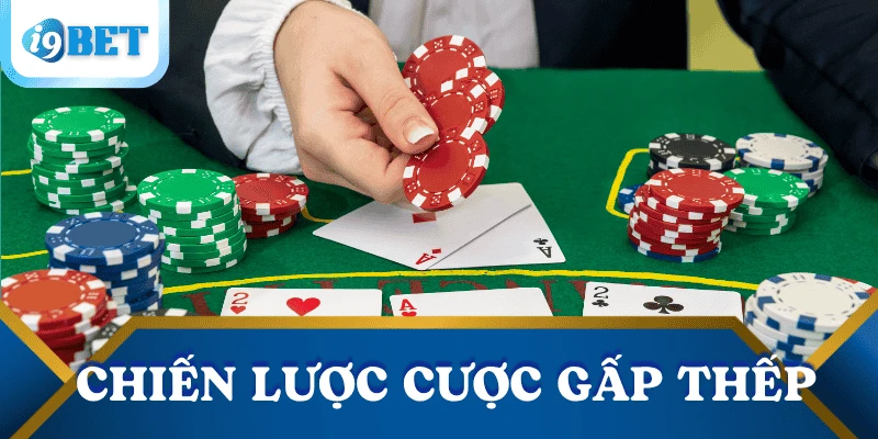 Chiến lược cược gấp thếp – Bí quyết thoát thua cho người chơi tại I9BET 5 cuoc-gap-thep