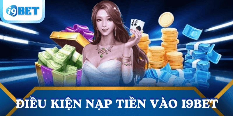 dieu-kien-nap-tien-i9bet