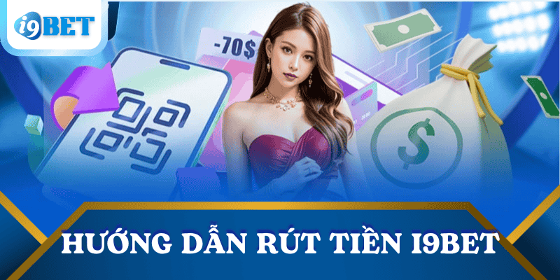 huong-dan-rut-tien-i9bet-chi-tiet