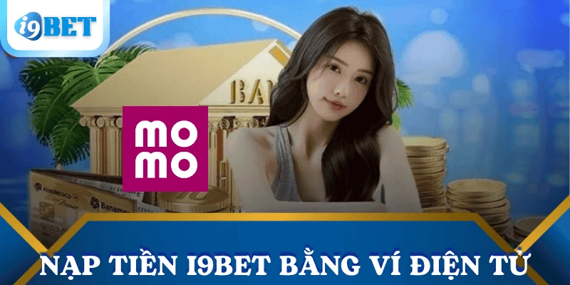 nap-tien-i9bet-bang-vi-dien-tu