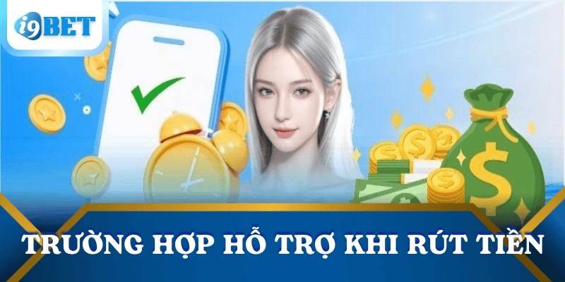truong-hop-ho-tro-rut-tien-i9bet