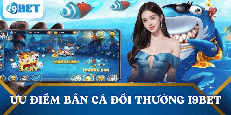 uu-diem-ban-ca-doi-thuong-i9bet