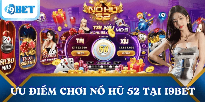uu-diem-choi-no-hu-52-tai-i9bet